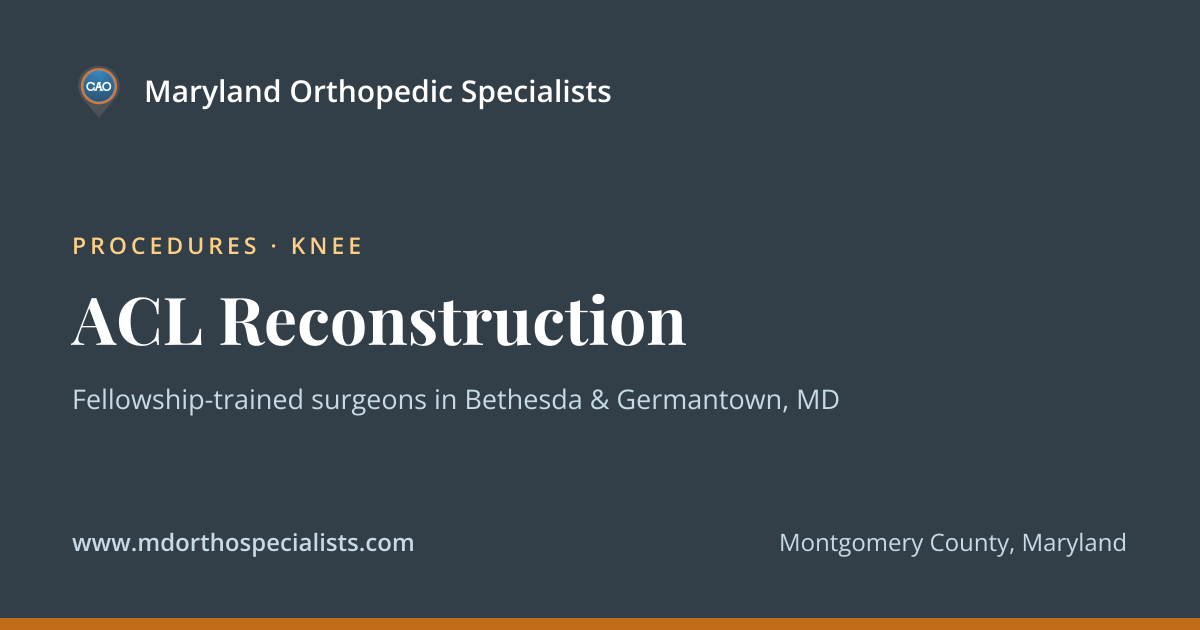 ACL Reconstruction Surgery | Montgomery County MD | Maryland Orthopedic ...